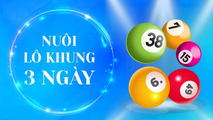 Nuôi lô khung 3 ngày cho xsmb